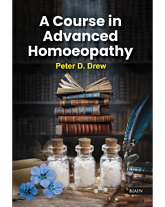 A Course In Advanced Homoeopathy