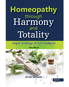 Homeopathy through Harmony and Totality – Volume 3